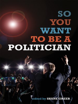 cover image of So You Want to Be a Politician